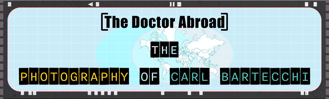 The Doctor Abroad: The Photography of Carl Bartecchi