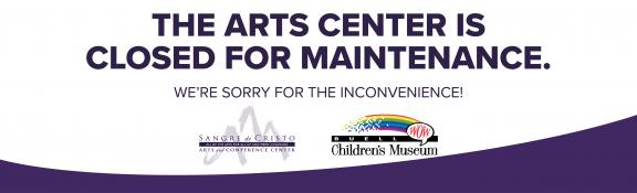 Arts Center closed for maintenance.