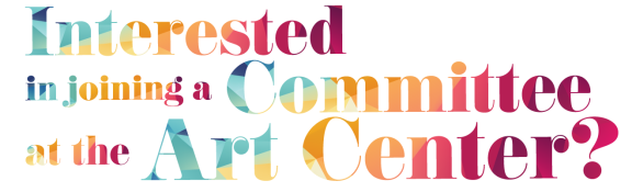 Interested in being a Committee at the Art Center?