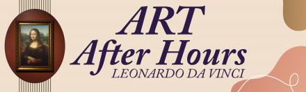 Art After Hours: Da Vinci title shot.